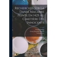 thumbnail image 1 of Recherches Sur La Danse Macabre Peinte En 1425 Au Cimetière Des Innocents (Paperback), 1 of 5