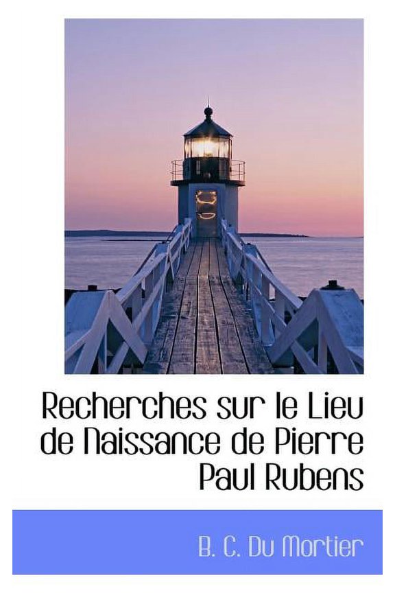 Recherches Sur Le Lieu de Naissance de Pierre Paul Rubens (Paperback)