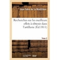thumbnail image 1 of Recherches Sur Les Meilleurs Effets À Obtenir Dans l'Artillerie. Tome 2 (Paperback), 1 of 1