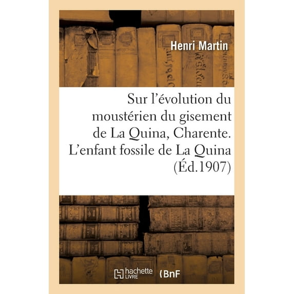 Recherches Sur l'Évolution Du Moustérien Dans Le Gisement de la Quina, Charente: L'Enfant Fossile de la Quina (Paperback)