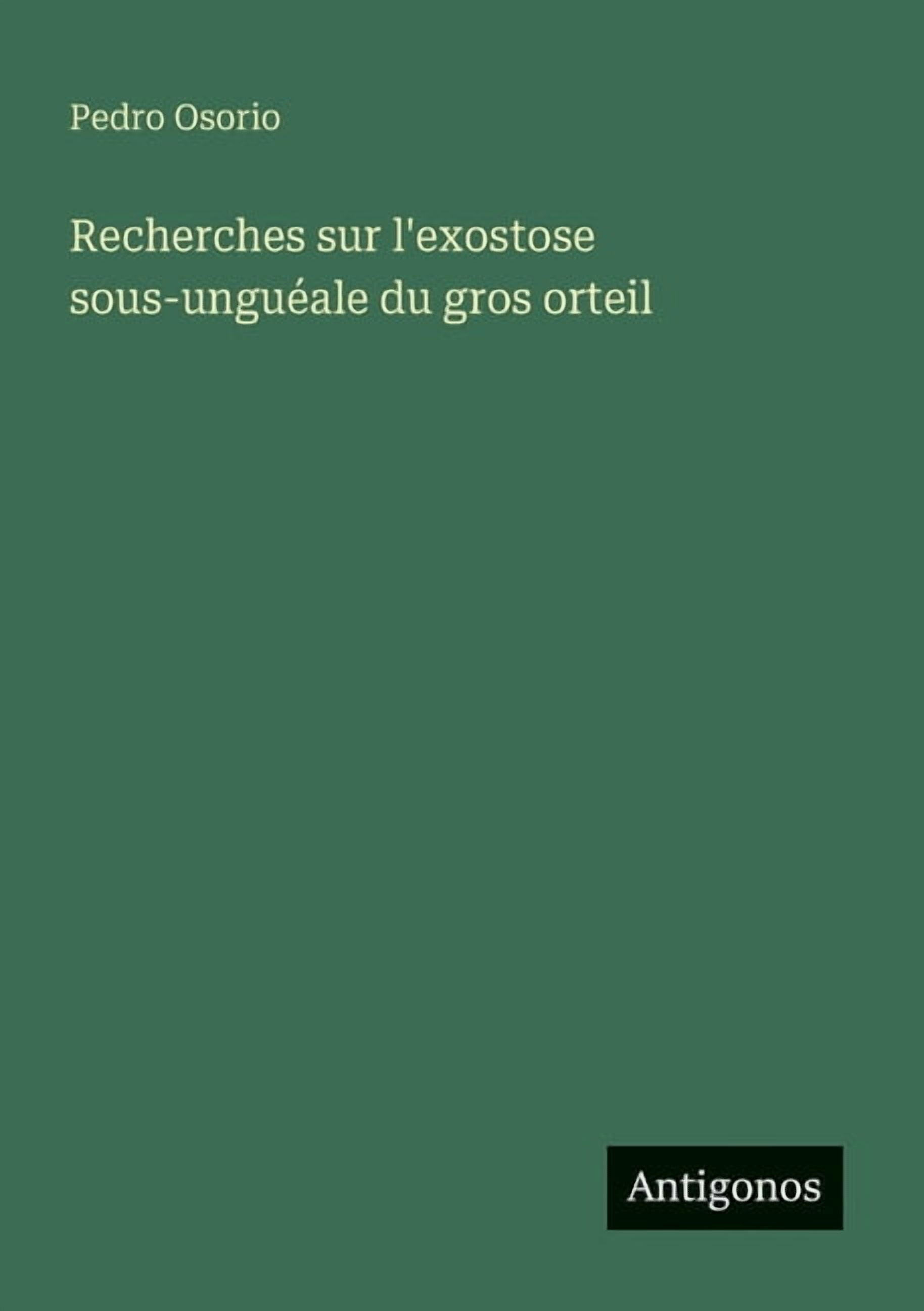 Recherches sur l'exostose sous-unguÃ©ale du gros orteil, (Paperback)