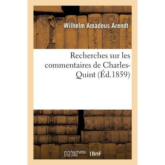 Recherches Sur Les Commentaires de Charles-Quint, (Paperback)