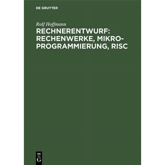 Rechnerentwurf: Rechenwerke, Mikroprogrammierung, RISC, (Hardcover)