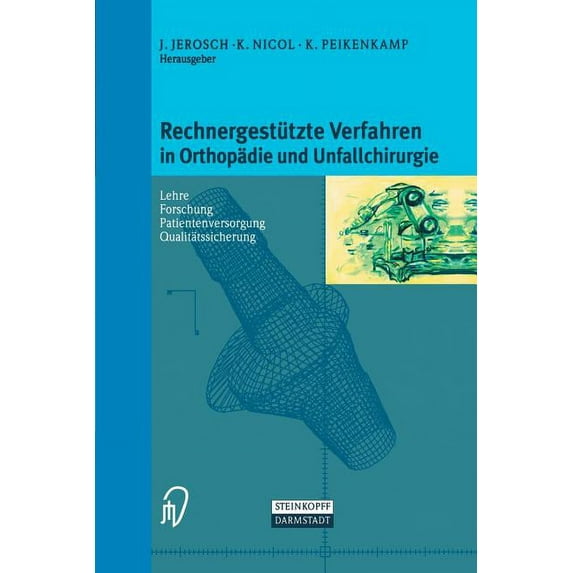 Rechnergestützte Verfahren in Orthopädie Und Unfallchirurgie: Neue Techniken Zur Informationsvermittlung -- Forschung -- Lehre -- Patientenversorgung -- Qualitätssicherung -- Internet-Adressen (Paperb