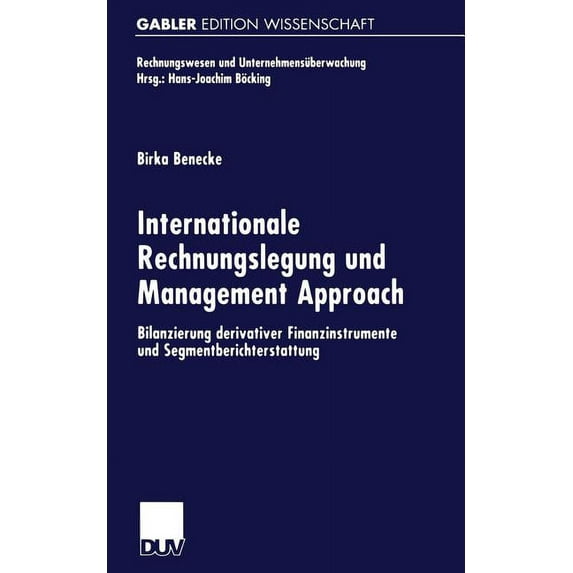 Rechnungswesen Und Unternehmensüberwachung: Internationale Rechnungslegung Und Management Approach: Bilanzierung Derivativer Finanzinstrumente Und Segmentberichterstattung (Paperback)