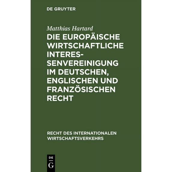 Recht Des Internationalen Wirtschaftsver Die Europäische wirtschaftliche Interessenvereinigung im deutschen, englischen und französischen Recht, Book 7, (Hardcover)