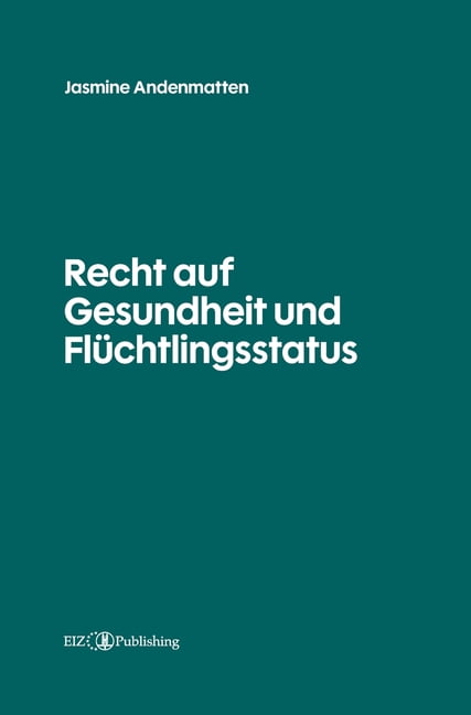 Recht auf Gesundheit und Flüchtlingsstatus, (Hardcover)