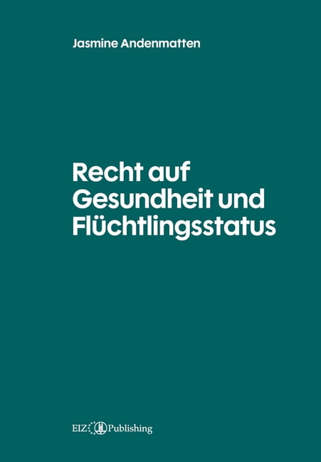 Recht auf Gesundheit und Flüchtlingsstatus, (Paperback)
