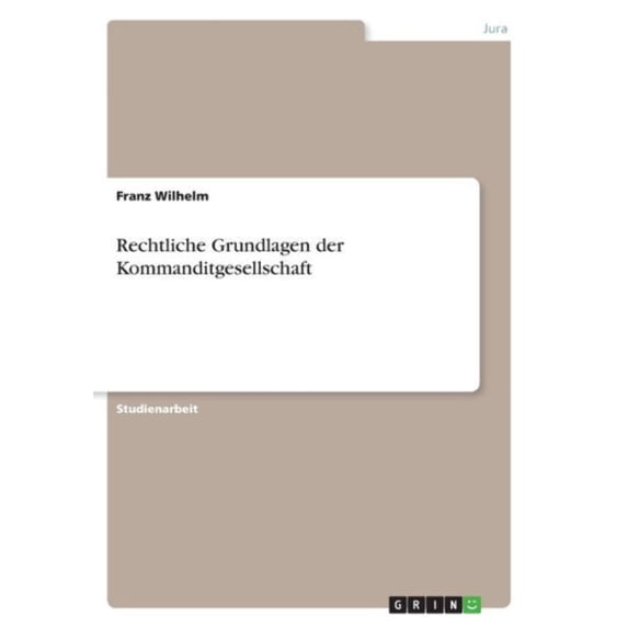Rechtliche Grundlagen Der Kommanditgesellschaft (German Edition)