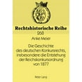thumbnail image 1 of Rechtshistorische Reihe: Die Geschichte des deutschen Konkursrechts, insbesondere die Entstehung der Reichskonkursordnung von 1877 (Paperback), 1 of 1