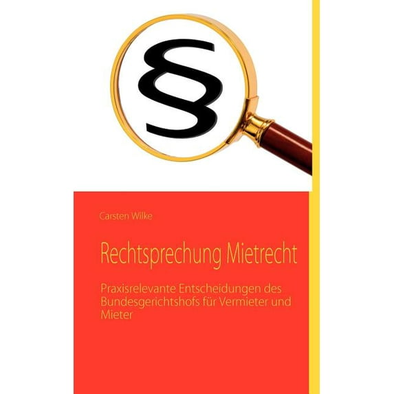 Rechtsprechung Mietrecht: Praxisrelevante Entscheidungen des Bundesgerichtshofs für Vermieter und Mieter, (Paperback)