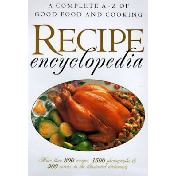 Pre-Owned Recipe Encyclopedia: A Complete A-Z of Good Food and Cooking (Hardcover) 0517184427 9780517184424