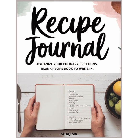 Recipe Journal: Organize Your Culinary Creation Blank Recipe book to write in, (Paperback)
