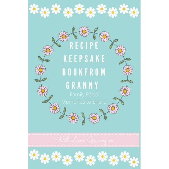 Recipe Keepsake Book From Granny, (Hardcover)