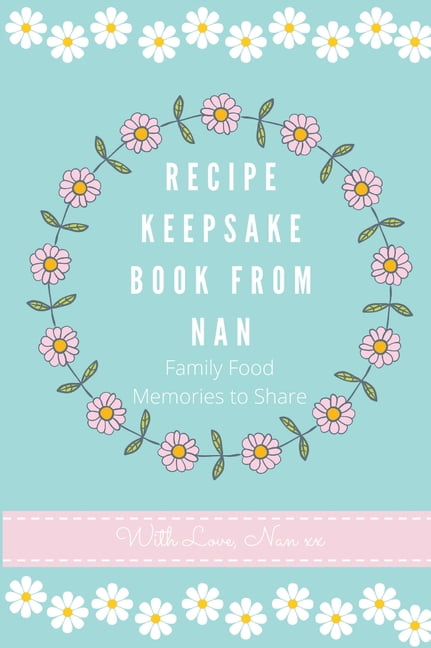 Recipe Keepsake Book From Nan: Family Food Memories to Share, (Hardcover)