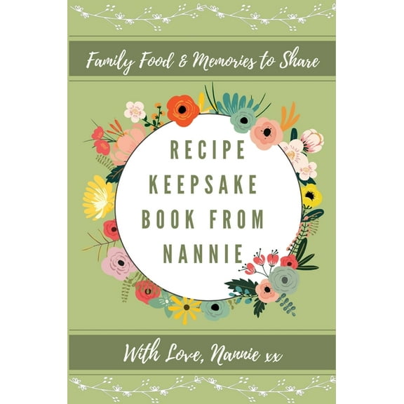 Recipe Keepsake Book Recipe Keepsake Book From Nannie, Book 1, (Hardcover)