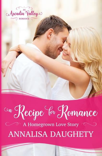 A Recipe for Romance : Homegrown Love Book Two