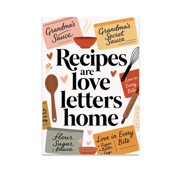 Recipes Are Love Letters Home - Kitchen Decor Enthusiast - 13x19 Poster Print