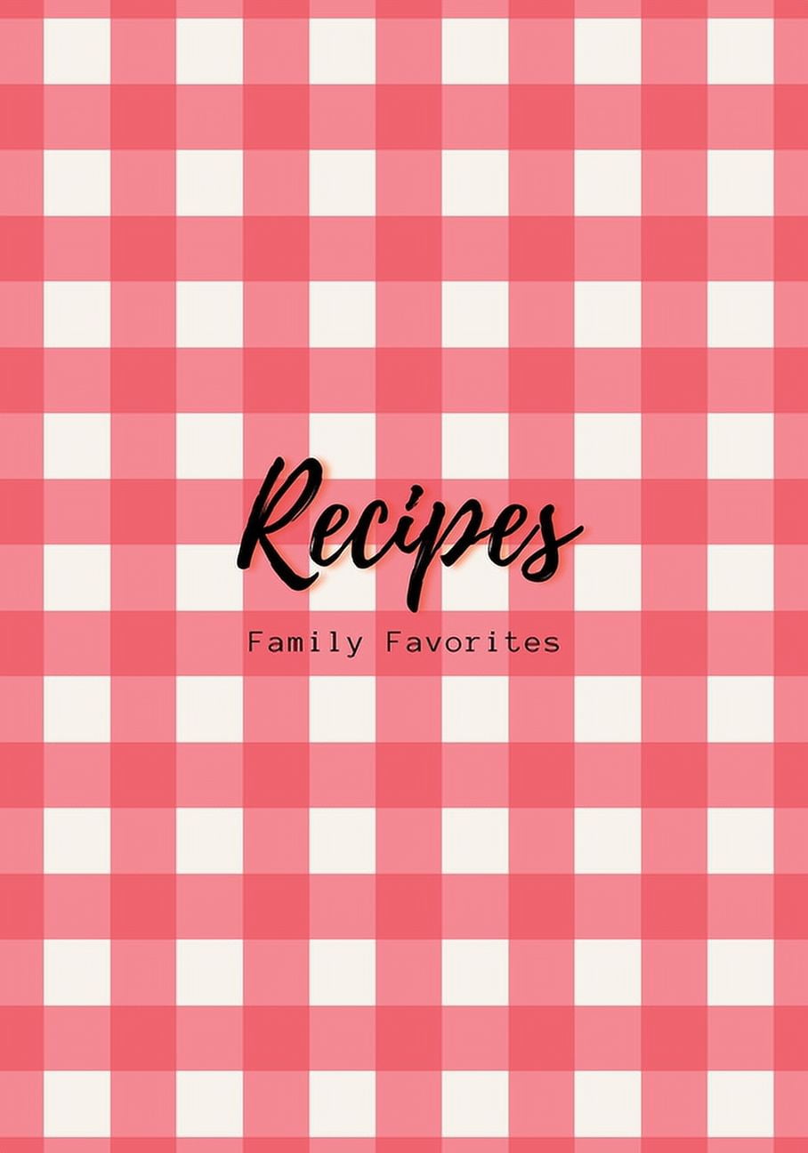 Recipes: Family Favorites, Fillable Book to Write Your Own Recipes Down ...