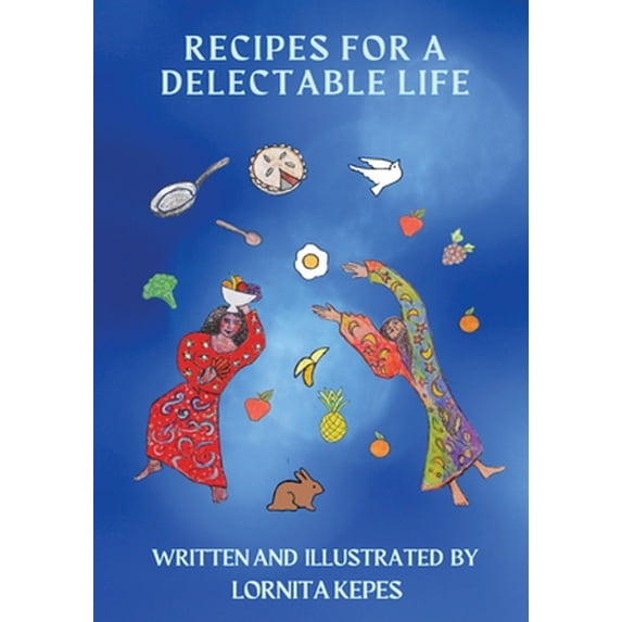 Pre-Owned Recipes For A Delectable Life (Paperback) 1456638602 9781456638603