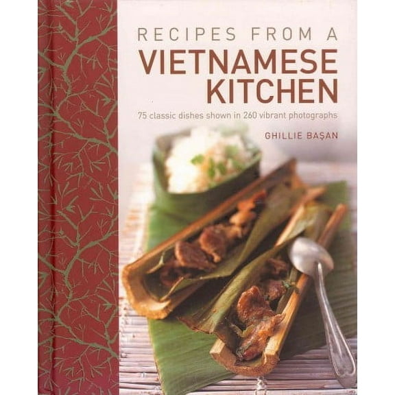Recipes From A Vietnamese Kitchen : 75 classic dishes shown in 260 vibrant photographs (Hardcover)