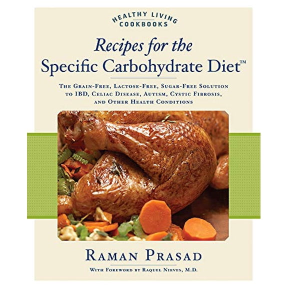Pre-Owned Recipes for the Specific Carbohydrate Diet: The Grain-Free, Lactose-Free, Sugar-Free Solution to Ibd, Celiac Disease, Autism, Cystic Fibrosis, and Oth (Paperback) 159233282X 9781592332823
