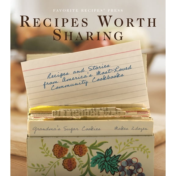 Pre-Owned Recipes Worth Sharing: Recipes and Stories from America's Most-Loved Community Cookbooks (Hardcover) 0871975432 9780871975430
