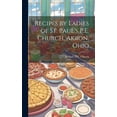 thumbnail image 1 of Recipes by Ladies of St. Paul's P.E. Church, Akron, Ohio (Hardcover), 1 of 1
