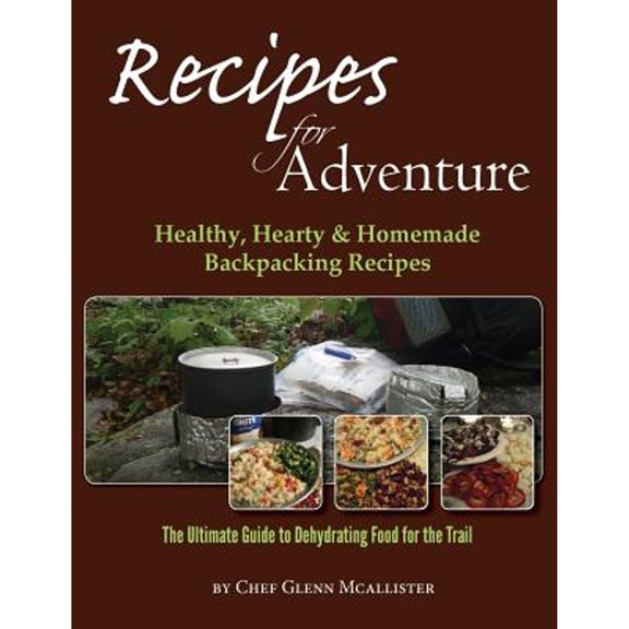 Pre-Owned Recipes for Adventure: Healthy, Hearty and Homemade Backpacking Recipes Paperback