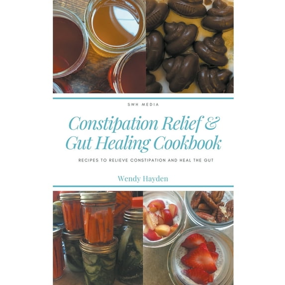 Recipes for Constipation Relief and Gut Healing, (Paperback)