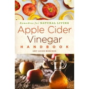 Recipes for Natural Living: Apple Cider Vinegar Handbook : Recipes for Natural Livingvolume 1 (Series #1) (Paperback)