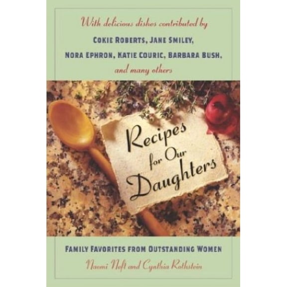 Pre-Owned Recipes for Our Daughters: Family Favorites and Recipes from Outstanding Women (Hardcover) 0345468007 9780345468000