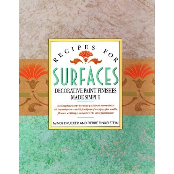 Pre-Owned Recipes for Surfaces: Decorative Paint Finishes Made Simple (Paperback) 0671682490 9780671682491