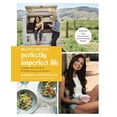 thumbnail image 1 of Recipes for Your Perfectly Imperfect Life: Everyday Ways to Live and Eat for Health, Healing, and Happiness, (Paperback), 1 of 1