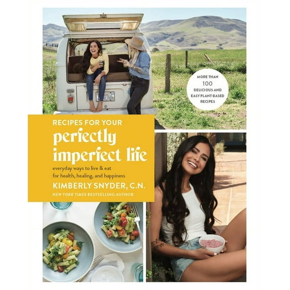 Recipes for Your Perfectly Imperfect Life: Everyday Ways to Live and Eat for Health, Healing, and Happiness, (Paperback)