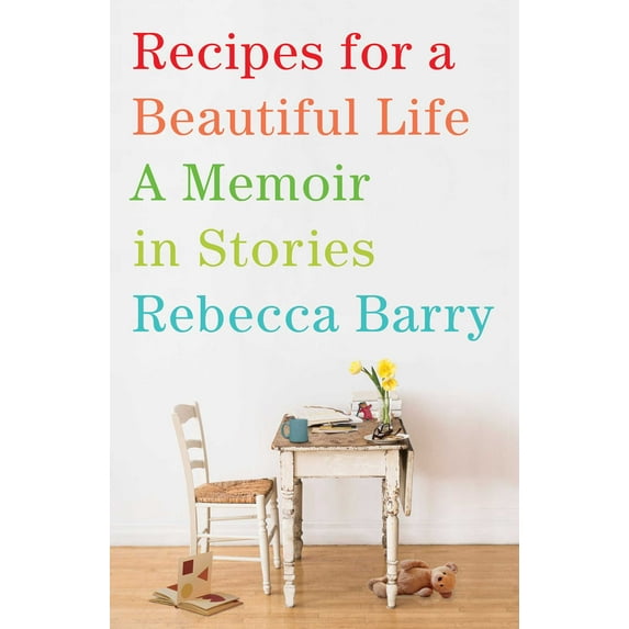 Recipes for a Beautiful Life : A Memoir in Stories (Hardcover)