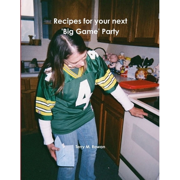 Recipes for your next 'Big Game' Party (Paperback)