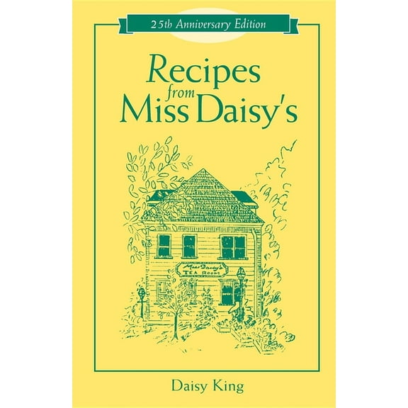Recipes from Miss Daisy's - 25th Anniversary Edition, (Paperback)