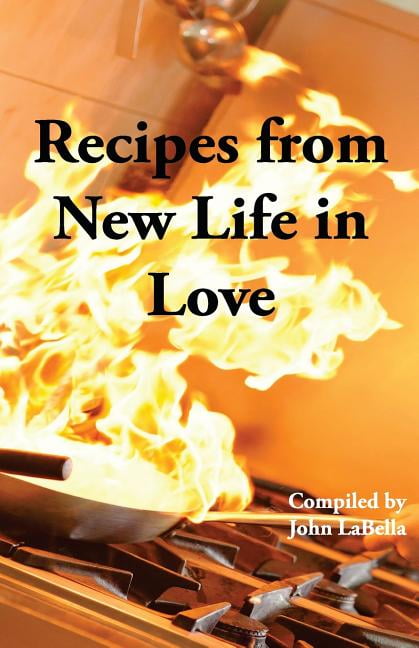 Recipes from New Life in Love Paperback 1988614023 9781988614021 John LaBella