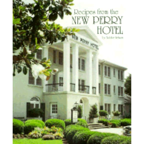Pre-Owned Recipes from the New Perry Hotel (Hardcover) by Bobbe Nelson, New Perry Hotel, Bobbe Nelson