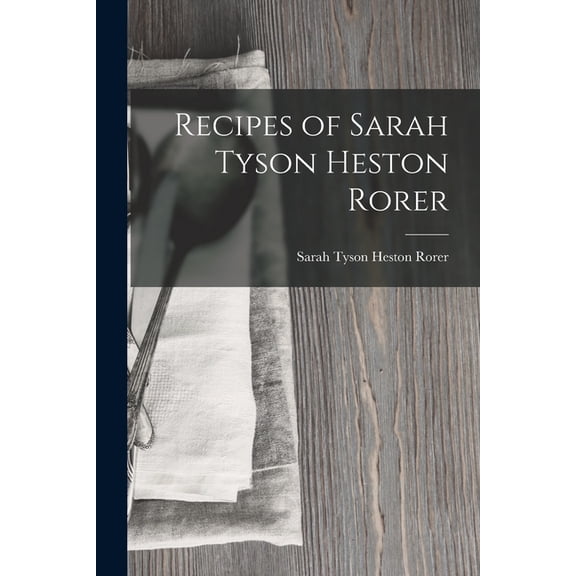 Recipes of Sarah Tyson Heston Rorer (Paperback)