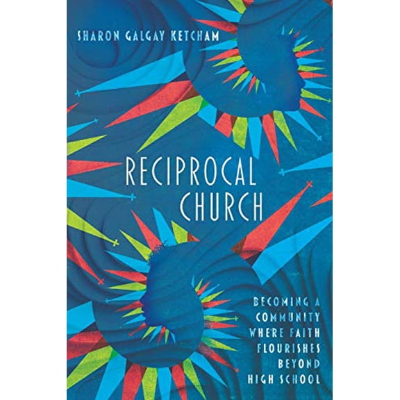 Pre-Owned Reciprocal Church : Becoming a Community Where Faith Flourishes Beyond High School (Paperback) 9780830841486