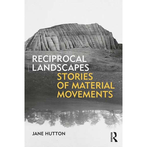 Reciprocal Landscapes: Stories of Material Movements, (Paperback)