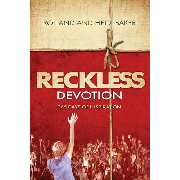 Reckless Devotion: 365 Days of Inspiration (Paperback) by Heidi Baker, Rolland Baker