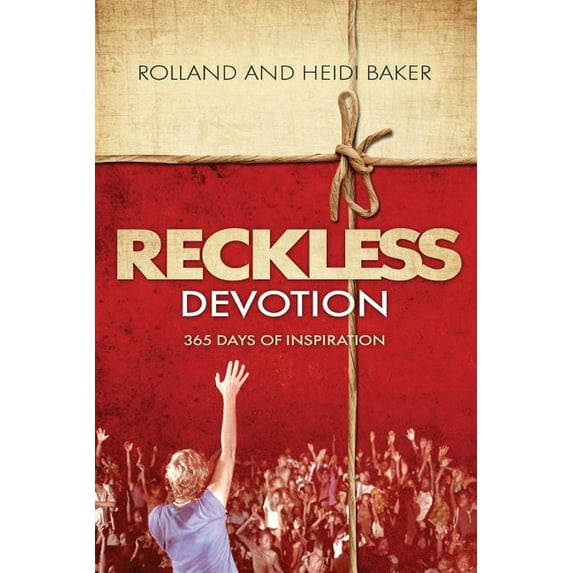 Reckless Devotion: 365 Days of Inspiration (Paperback) by Heidi Baker, Rolland Baker