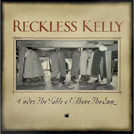 Reckless Kelly - Under The Table and Above The Sun - Music & Performance - CD