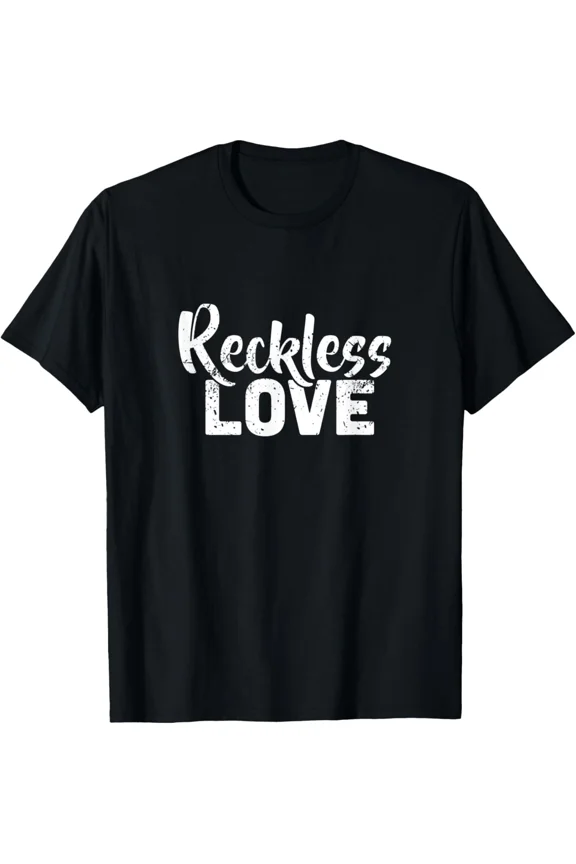 Reckless Love Christian Gospel Religious Faith Motivational Unisex T-Shirt ,up to size 5XL