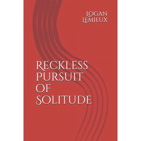 Reckless Pursuit of Solitude, (Paperback)