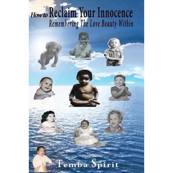 How To Reclaim Your Innocence: Remembering The Love Beauty Within (Paperback) by Lynn Hess, Michael Bernard Beckwith, Marci Shimoff
