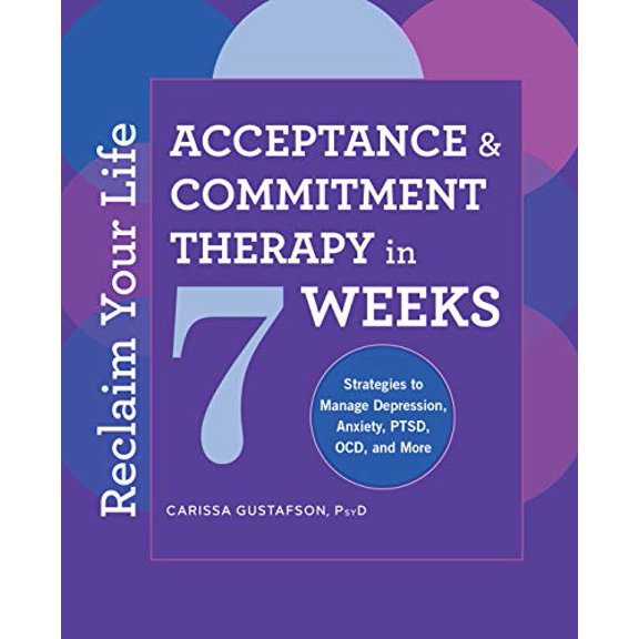 Pre-Owned Reclaim Your Life: Acceptance and Commitment Therapy in 7 Weeks (Paperback) 1646112474 9781646112470